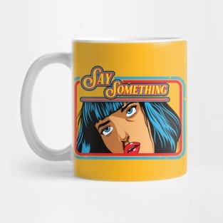 Say Something Mug